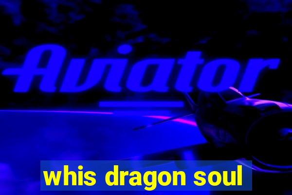 whis dragon soul